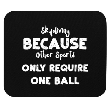Discover Skydiving Because Other Sports O... Mouse Pads
