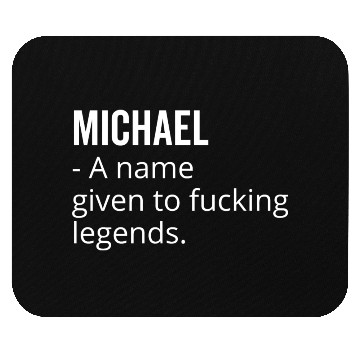 Discover Michael a Name Given to Fucking Legends Mouse Pads