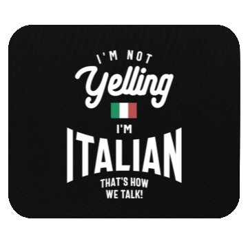 Discover I'm not yelling I'm Italian Funny Italian Pride Mouse Pads