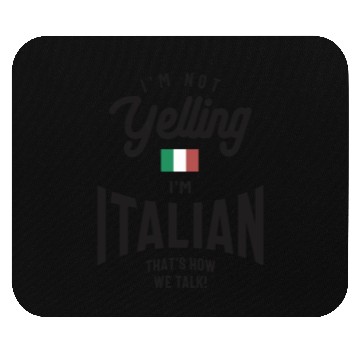 Discover I'm not yelling I'm Italian Funny Italian Pride Mouse Pads