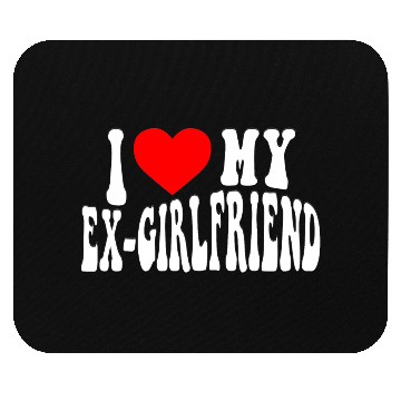 Discover I Love My Ex Girlfriend stroke Mouse Pads