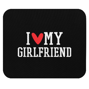 Discover I Love My Girlfriend Mouse Pads
