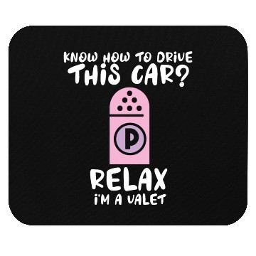 Discover Know How To Drive This Car Relax? I'm A Valet Park Mouse Pads