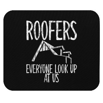 Discover Roofers Everyone Look Up At Us Mouse Pads