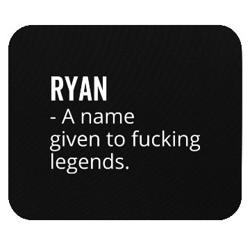 Discover Ryan a Name Given to Fucking Legends Mouse Pads