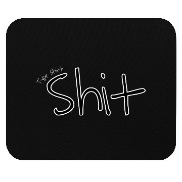 Discover Shit type Mouse Pads