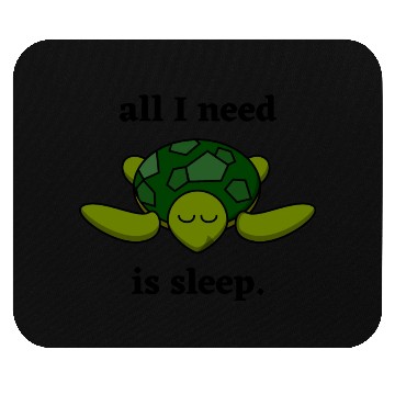 Discover All I need is sleep - Cute Sleeping Turtle Mouse Pads