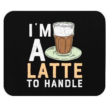 Discover I'm a Latte to Handle Coffee Lover Mouse Pads