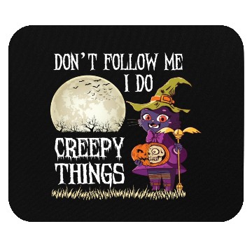 Discover Don't Follow me I do creepy things Mouse Pads