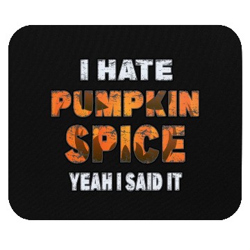 Discover I Hate Pumpkin Spice, Yeah I Said It Funny Mouse Pads