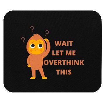 Discover 'Wait let me overthink this' funny monkey design Mouse Pads