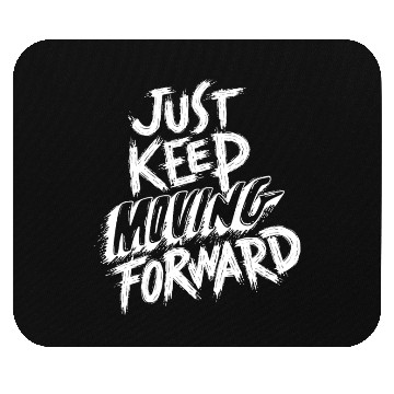 Discover Just Keep Moving Forward Motivational Quote White Mouse Pads
