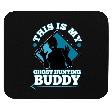 Discover This is my ghost hunting buddy Mouse Pads