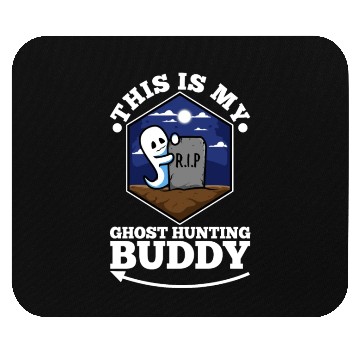 Discover This is my ghost hunting buddy Mouse Pads
