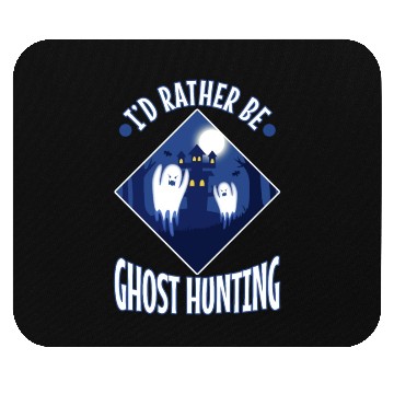 Discover I'd Rather Be Ghost Hunting Mouse Pads