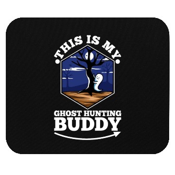 Discover This is my ghost hunting buddy Mouse Pads