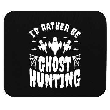 Discover I'd Rather Be Ghost Hunting Mouse Pads
