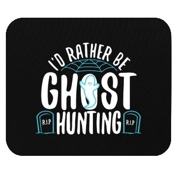 Discover I'd Rather Be Ghost Hunting Mouse Pads