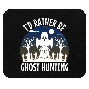 Discover I'd Rather Be Ghost Hunting Mouse Pads