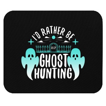 Discover I'd Rather Be Ghost Hunting Mouse Pads