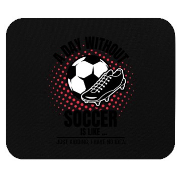 Discover A Day Without Soccer Mouse Pads