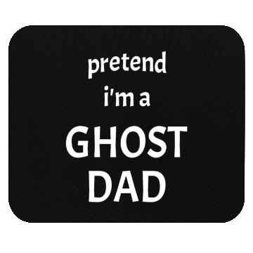 Discover Pretend im a Ghost DAD Mouse Pads