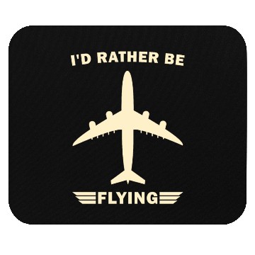 Discover I'd Rather Be Flying - Funny Airplane Pilot Mouse Pads