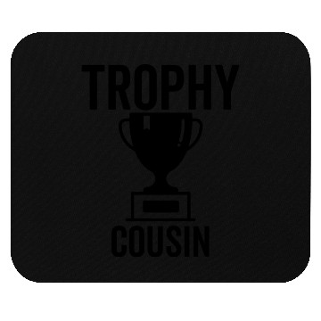 Discover Trophy Cousin Mouse Pads