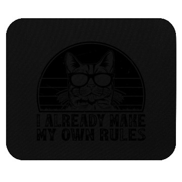 Discover I already make my own rules - Cat Owner Funny Cat Mouse Pads