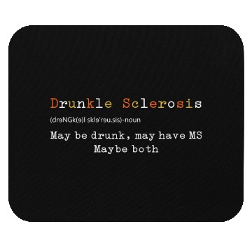 Discover Drunkle Sclerosis Maybe Drunk May Have MS Maybe Mouse Pads