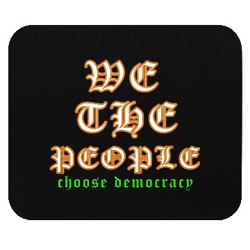 Discover WE THE PEOPLE chose democracy Mouse Pads