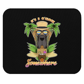 Discover It Is 5 O Clock Somewhere Drinking Great Dane Mouse Pads