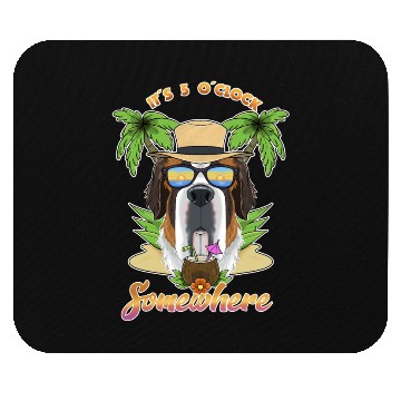 Discover It Is 5 O Clock Somewhere Drinking Saint Bernard Mouse Pads