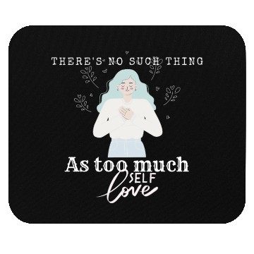 Discover There No Such Thing as Too Much Self Love Mouse Pads