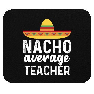 Discover Nacho Average Teacher Mexican Hat Mouse Pads