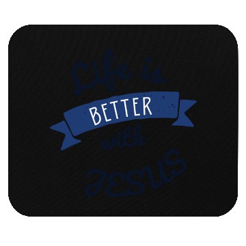 Discover Life is better with Jesus Mouse Pads