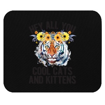 Discover Hey All You Cool Cats And Kittens Flower Tiger Mouse Pads