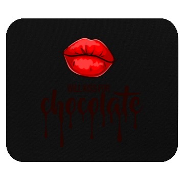 Discover Will kiss for chocolate Mouse Pads