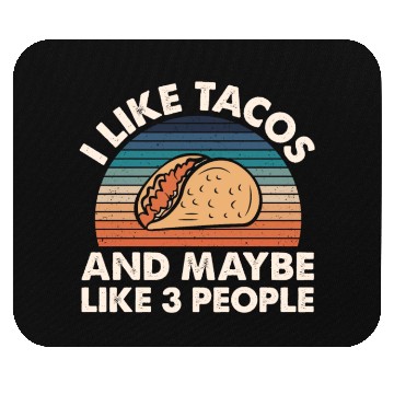 Discover I Like Tacos An Maybe 3 People Mouse Pads