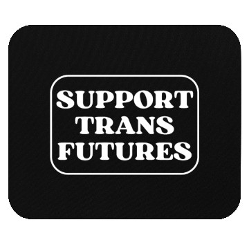 Discover Support Trans Futures Supportive Ally Rights Mouse Pads
