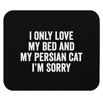 Discover I Only Love My Bed And My Persian Cat Mouse Pads