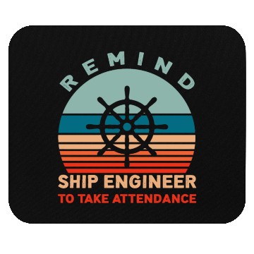 Discover Remind Ship Engineer To Take Attendance Mouse Pads