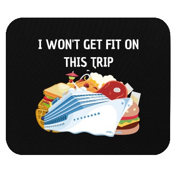 Discover I won't get fit on this trip Cruise Vacation Mouse Pads