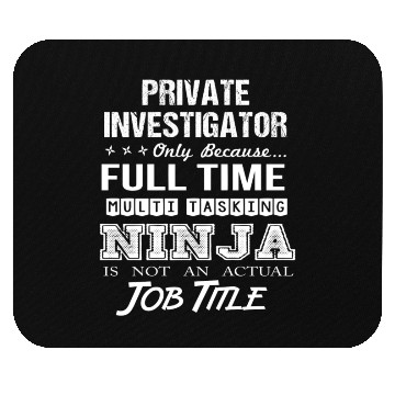 Discover Private Investigator Mouse Pads - Multitasking Ninja