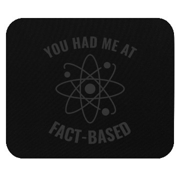 Discover Had me at Fact-Based Funny Science Geek Mouse Pads