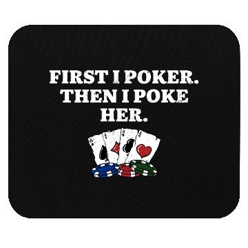 Discover First I Poker then I Poke Her Poker Player Couples Mouse Pads