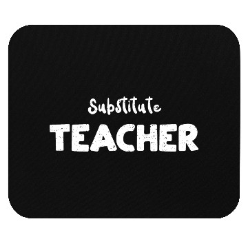Discover Substitute Teacher - Teacher Mouse Pads