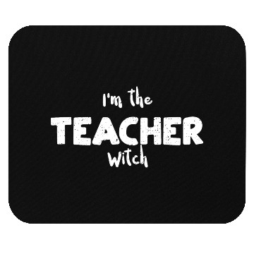 Discover I'm the Teacher Witch - Teacher Mouse Pads