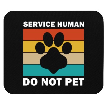 Discover Service Human Do Not Pet Funny Dog Mouse Pads