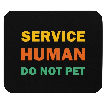 Discover Service Human Do Not Pet Funny Dog Mouse Pads
